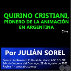 QUIRINO CRISTIANI, PIONERO DE LA ANIMACIÓN EN ARGENTINA - Por JULIÁN SOREL - Domingo, 28 de Agosto de 2022